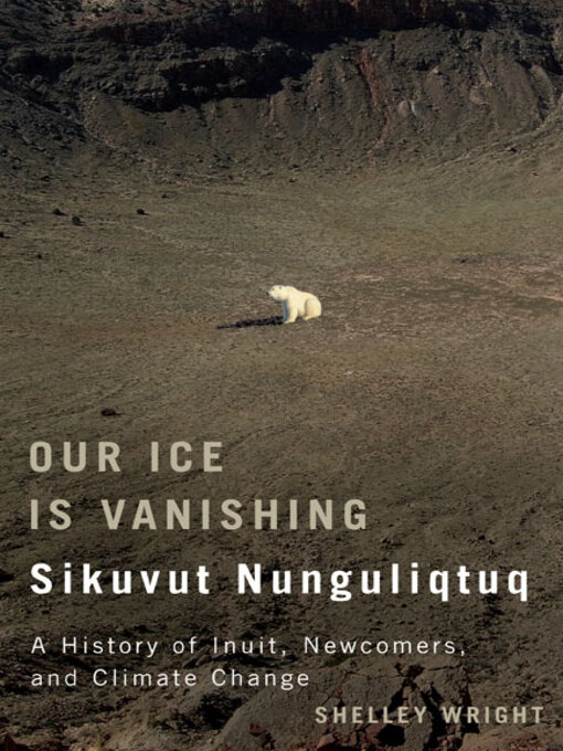 Title details for Our Ice Is Vanishing / Sikuvut Nunguliqtuq by Shelley Wright - Available